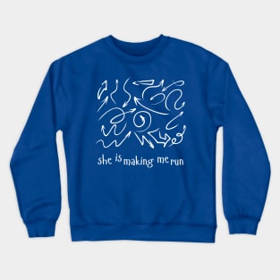 She is making me run Crewneck Sweatshirt